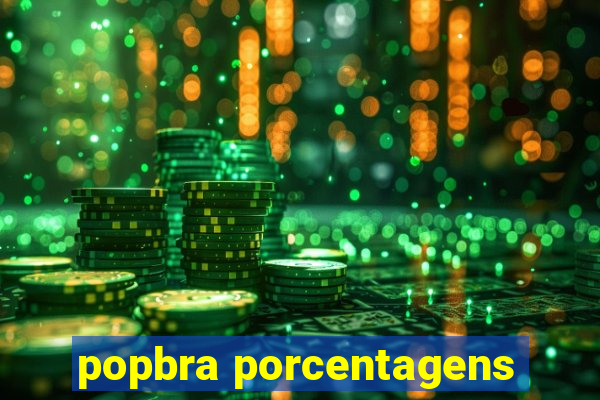 popbra porcentagens